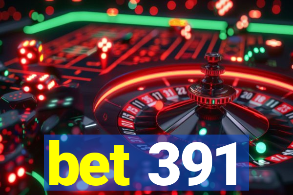 bet 391